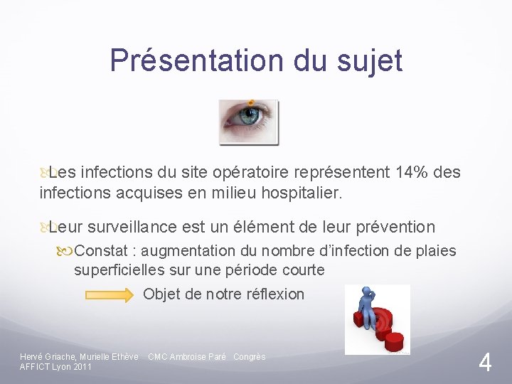 Présentation du sujet Les infections du site opératoire représentent 14% des infections acquises en