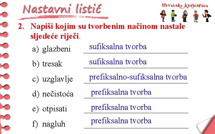 2. Napiši kojim su tvorbenim načinom nastale sljedeće riječi. sufiksalna tvorba a) glazbeni _____________