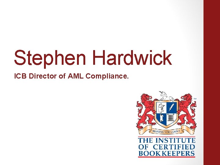 Stephen Hardwick ICB Director of AML Compliance. 