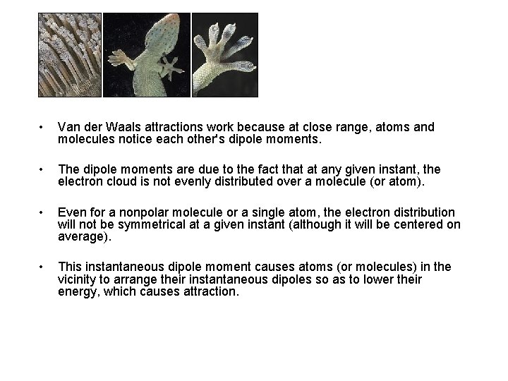  • Van der Waals attractions work because at close range, atoms and molecules