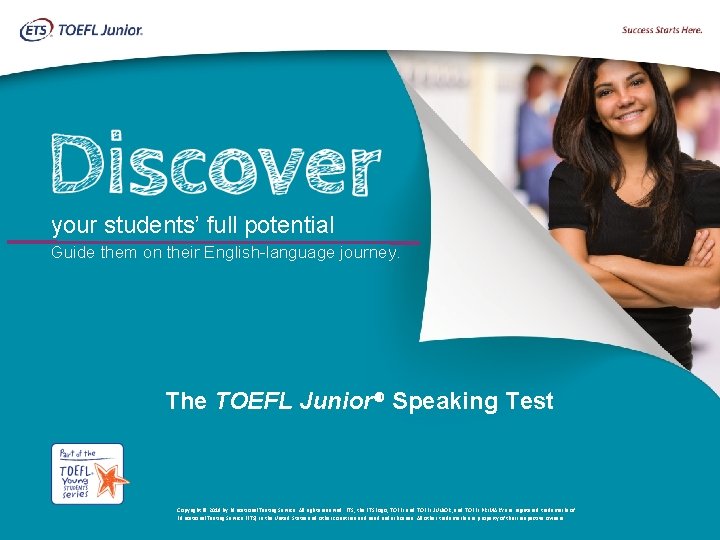 your students’ full potential Guide them on their English-language journey. The TOEFL Junior® Speaking