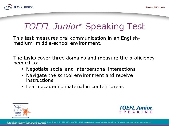 TOEFL Junior Speaking Test ® This test measures oral communication in an Englishmedium, middle-school