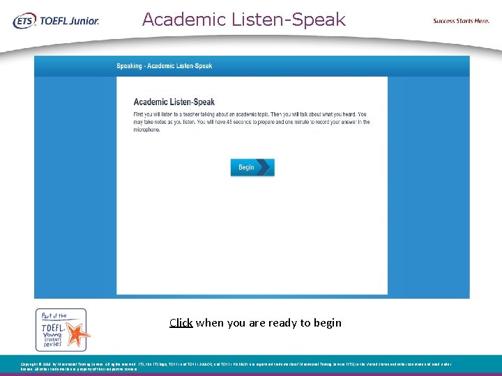 Academic Listen-Speak Click when you are ready to begin Copyright © 2018 by Educational