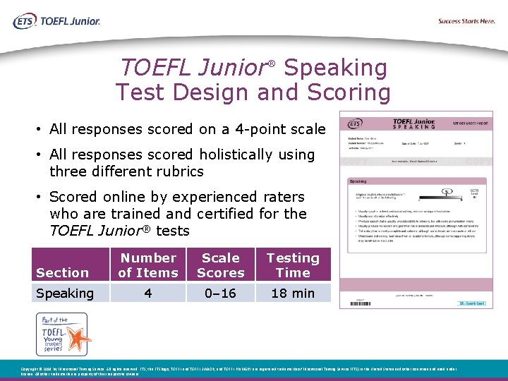 TOEFL Junior Speaking Test Design and Scoring ® • All responses scored on a