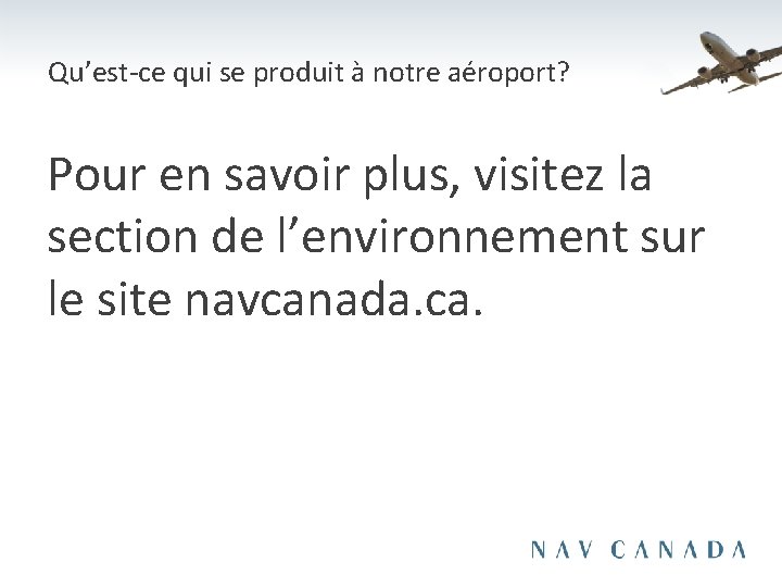 Qu’est-ce qui se produit à notre aéroport? Pour en savoir plus, visitez la section