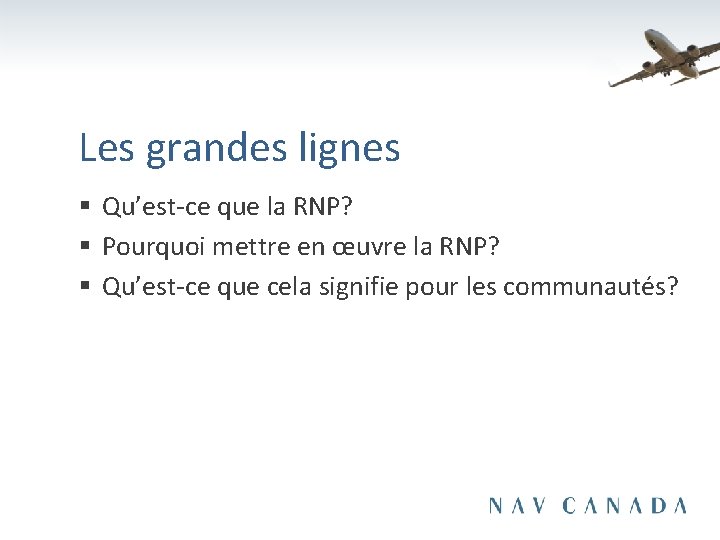 Les grandes lignes § Qu’est-ce que la RNP? § Pourquoi mettre en œuvre la