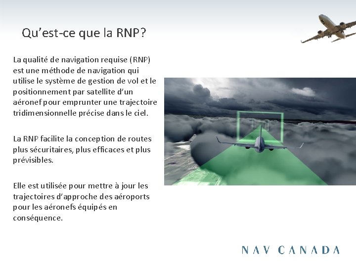 Qu’est-ce que la RNP? La qualité de navigation requise (RNP) est une méthode de