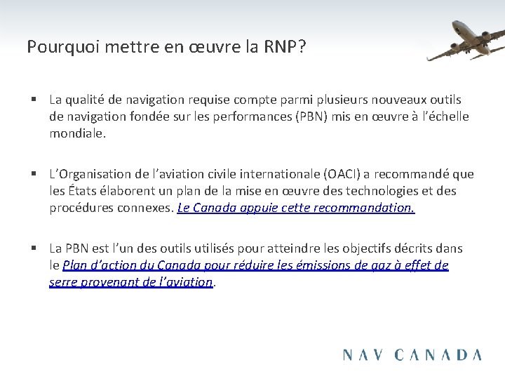 Pourquoi mettre en œuvre la RNP? § La qualité de navigation requise compte parmi