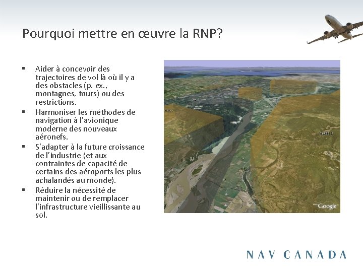Pourquoi mettre en œuvre la RNP? § § Aider à concevoir des trajectoires de