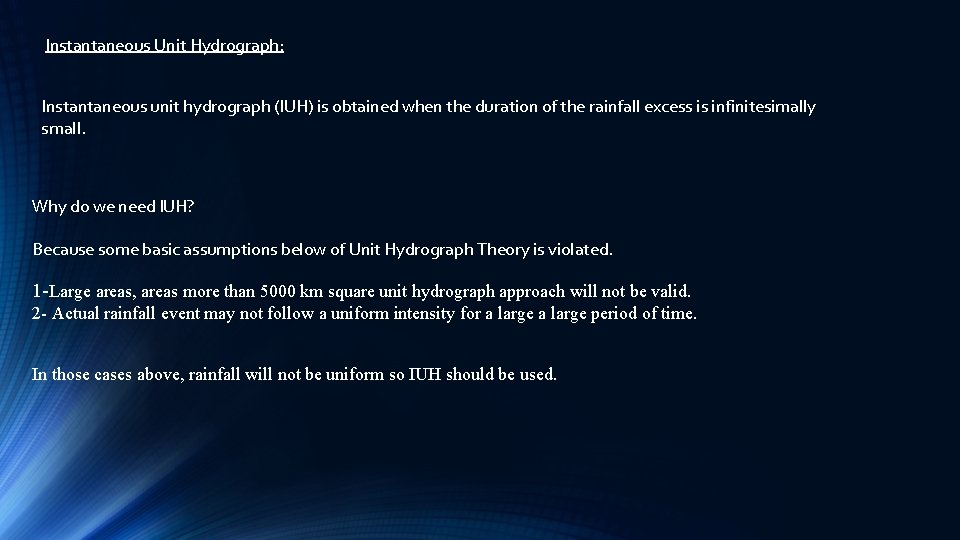  Instantaneous Unit Hydrograph: Instantaneous unit hydrograph (IUH) is obtained when the duration of
