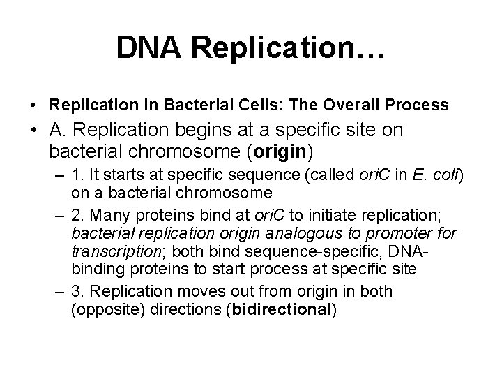 DNA Replication… • Replication in Bacterial Cells: The Overall Process • A. Replication begins