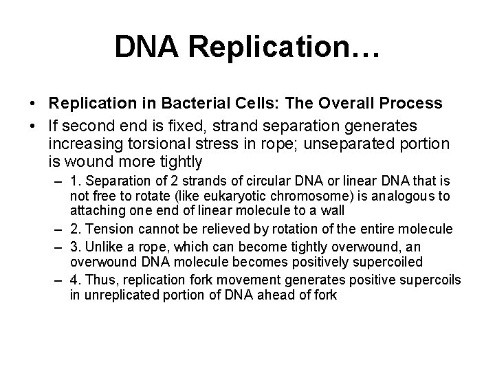 DNA Replication… • Replication in Bacterial Cells: The Overall Process • If second end