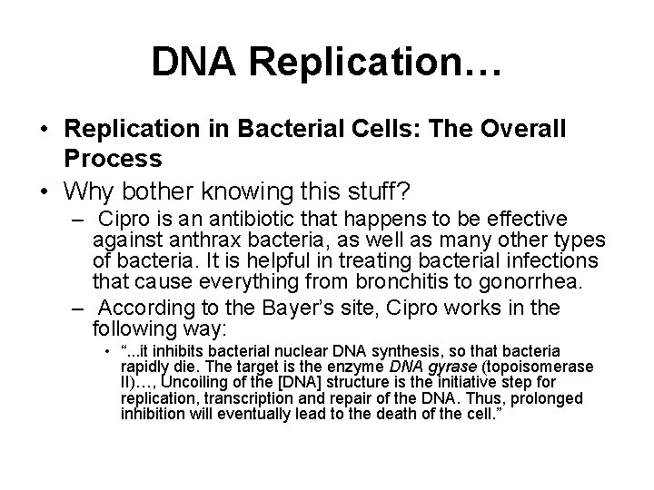 DNA Replication… • Replication in Bacterial Cells: The Overall Process • Why bother knowing