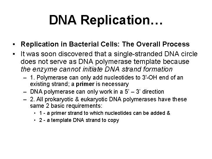 DNA Replication… • Replication in Bacterial Cells: The Overall Process • It was soon