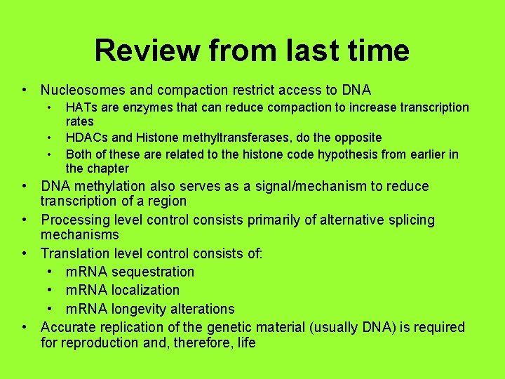 Review from last time • Nucleosomes and compaction restrict access to DNA • •