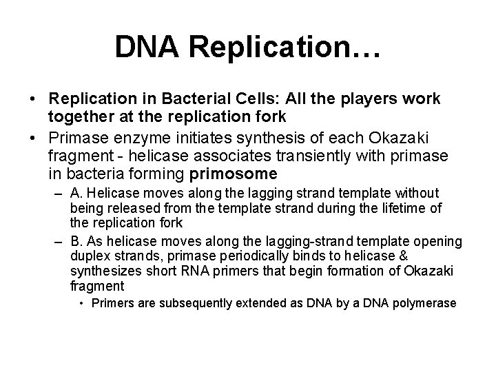 DNA Replication… • Replication in Bacterial Cells: All the players work together at the