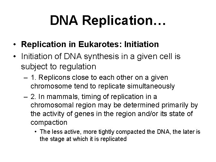 DNA Replication… • Replication in Eukarotes: Initiation • Initiation of DNA synthesis in a