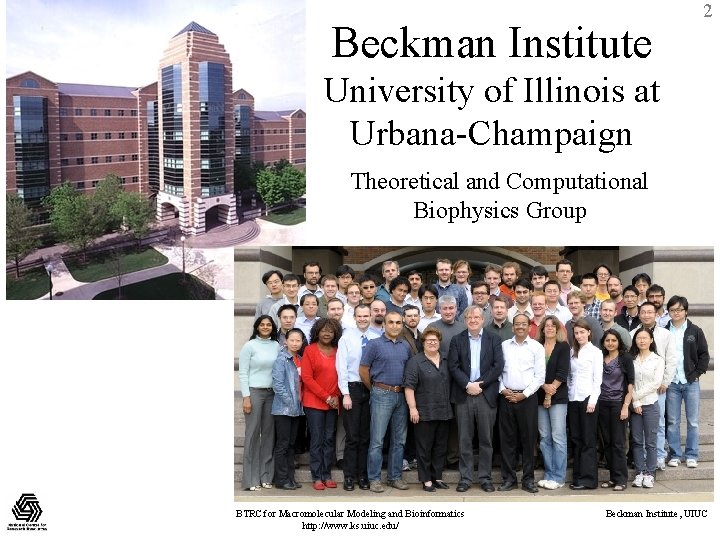 Beckman Institute 2 University of Illinois at Urbana-Champaign Theoretical and Computational Biophysics Group BTRC