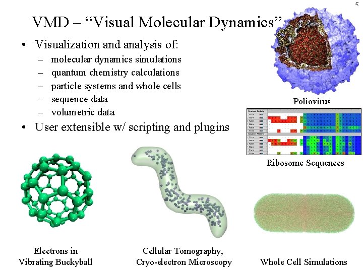 5 VMD – “Visual Molecular Dynamics” • Visualization and analysis of: – – –