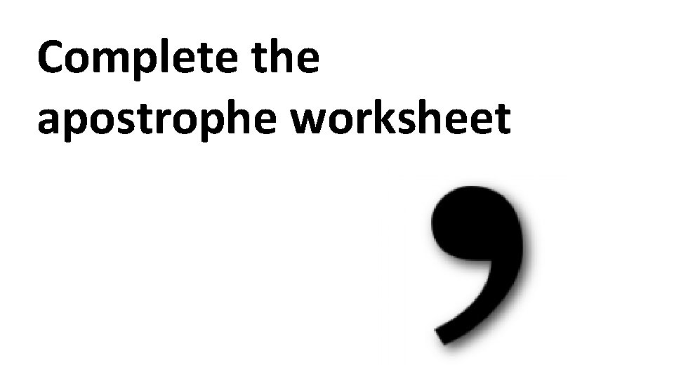 Complete the apostrophe worksheet 