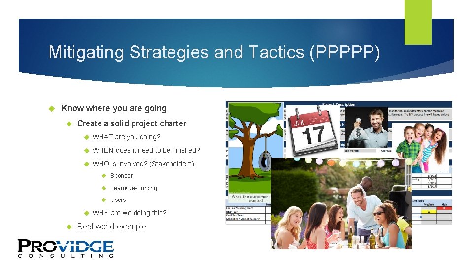 Mitigating Strategies and Tactics (PPPPP) Know where you are going Create a solid project