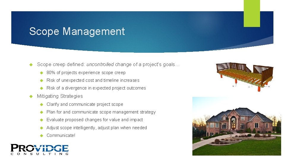 Scope Management Scope creep defined: uncontrolled change of a project’s goals… 80% of projects