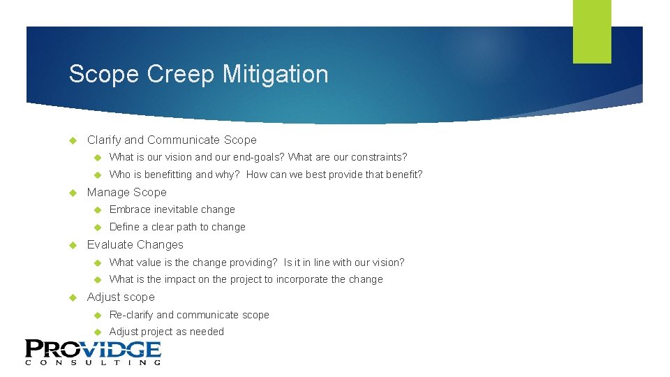 Scope Creep Mitigation Clarify and Communicate Scope What is our vision and our end-goals?