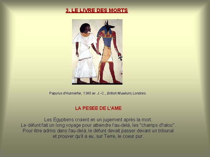 3. LE LIVRE DES MORTS Papyrus d'Hunnerfer, 1340 av. J. -C. , British Muséum,