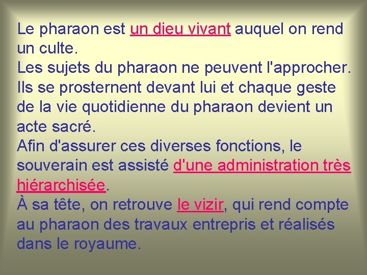 Le pharaon est un dieu vivant auquel on rend un culte. Les sujets du