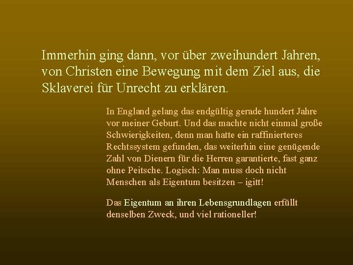 Immerhin ging dann, vor über zweihundert Jahren, von Christen eine Bewegung mit dem Ziel