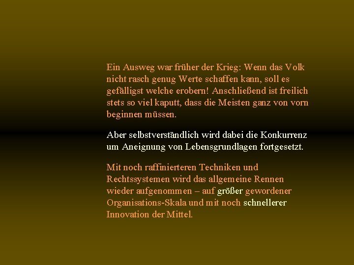 Ein Ausweg war früher der Krieg: Wenn das Volk nicht rasch genug Werte schaffen