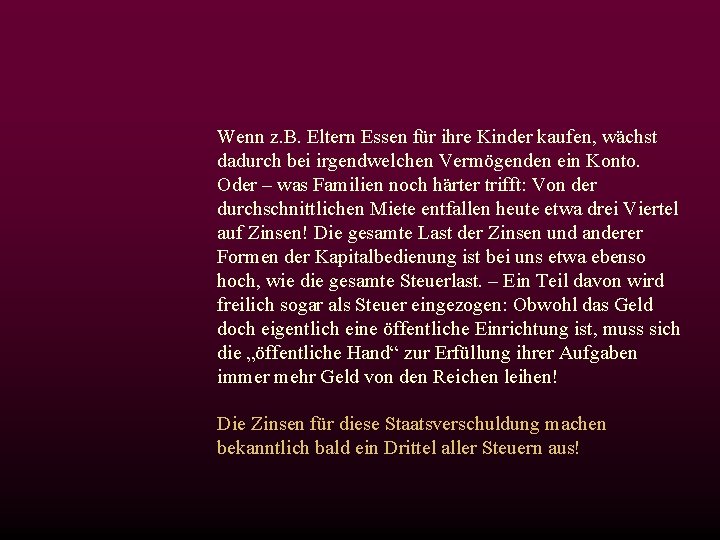 Wenn z. B. Eltern Essen für ihre Kinder kaufen, wächst dadurch bei irgendwelchen Vermögenden