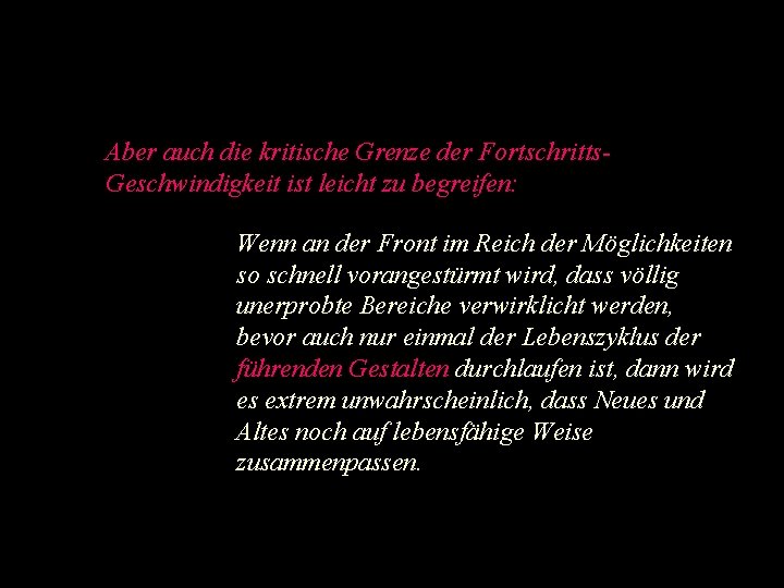 Aber auch die kritische Grenze der Fortschritts. Geschwindigkeit ist leicht zu begreifen: Wenn an