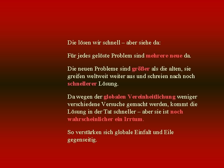 Die lösen wir schnell – aber siehe da: Für jedes gelöste Problem sind mehrere