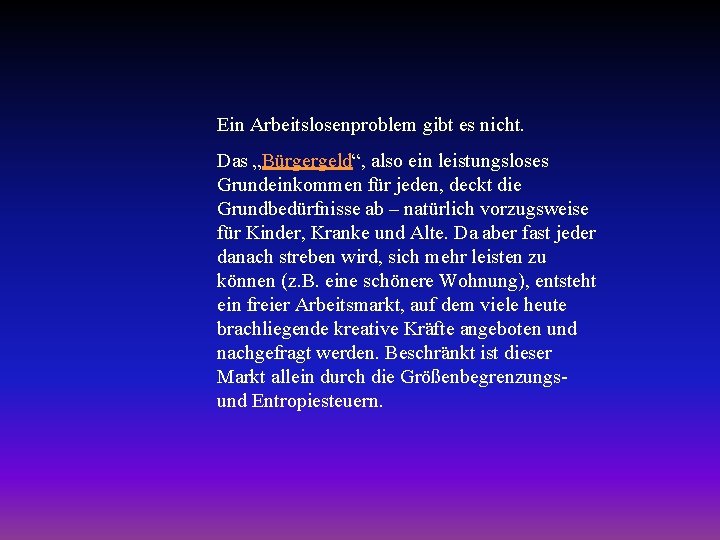 Ein Arbeitslosenproblem gibt es nicht. Das „Bürgergeld“, also ein leistungsloses Grundeinkommen für jeden, deckt