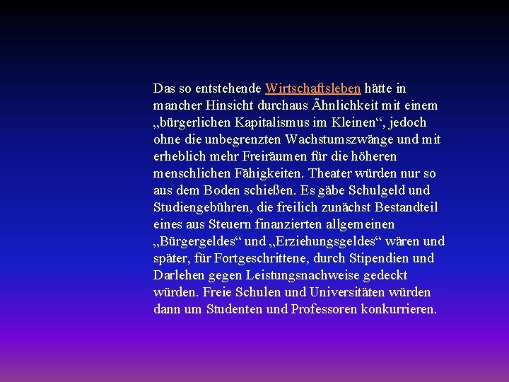 Das so entstehende Wirtschaftsleben hätte in mancher Hinsicht durchaus Ähnlichkeit mit einem „bürgerlichen Kapitalismus