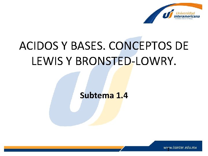 ACIDOS Y BASES. CONCEPTOS DE LEWIS Y BRONSTED-LOWRY. Subtema 1. 4 www. lainter. edu.