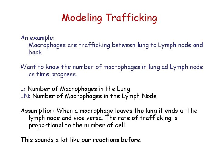 Modeling Trafficking An example: Macrophages are trafficking between lung to Lymph node and back