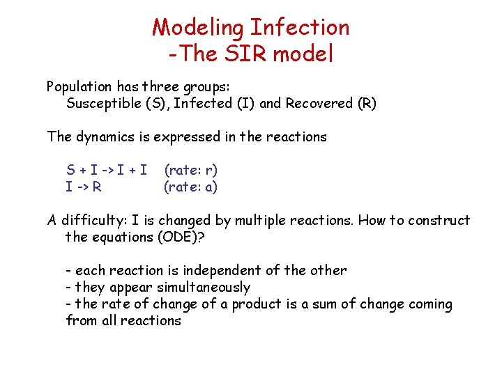 Modeling Infection -The SIR model Population has three groups: Susceptible (S), Infected (I) and