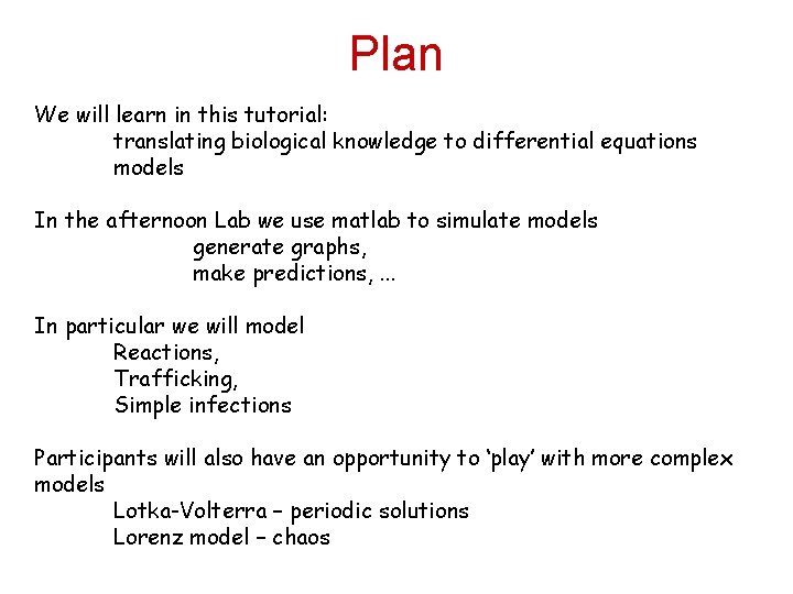 Plan We will learn in this tutorial: translating biological knowledge to differential equations models