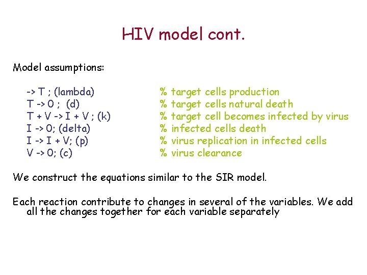 HIV model cont. Model assumptions: -> T ; (lambda) T -> 0 ; (d)