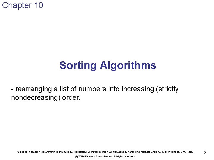 Chapter 10 Sorting Algorithms - rearranging a list of numbers into increasing (strictly nondecreasing)