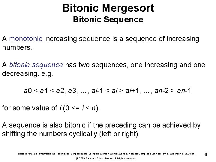 Bitonic Mergesort Bitonic Sequence A monotonic increasing sequence is a sequence of increasing numbers.