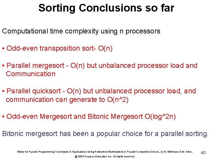 Sorting Conclusions so far Computational time complexity using n processors • Odd-even transposition sort-