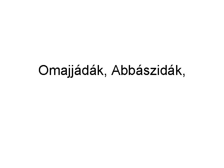 Omajjádák, Abbászidák, 