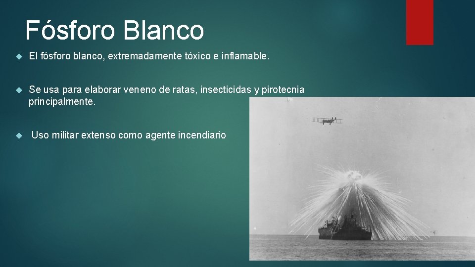 Fósforo Blanco El fósforo blanco, extremadamente tóxico e inflamable. Se usa para elaborar veneno