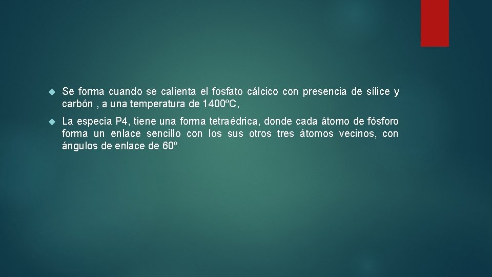  Se forma cuando se calienta el fosfato cálcico con presencia de sílice y