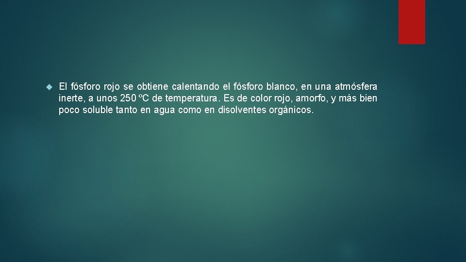  El fósforo rojo se obtiene calentando el fósforo blanco, en una atmósfera inerte,