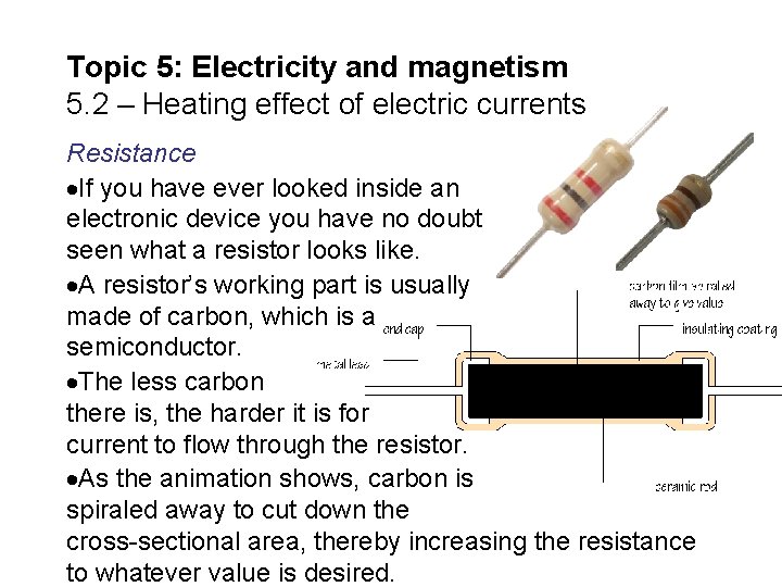 Topic 5: Electricity and magnetism 5. 2 – Heating effect of electric currents Resistance