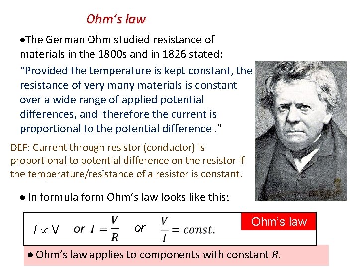 Ohm’s law The German Ohm studied resistance of materials in the 1800 s and